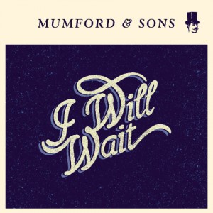 Mumford and Sons I Will Wait